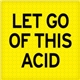 Artwork - Let Go Of This Acid